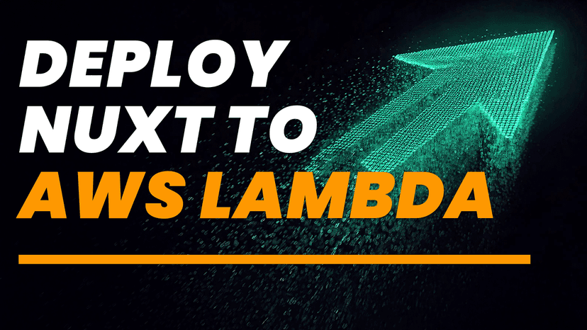 How To Deploy Nuxt to AWS Lambda