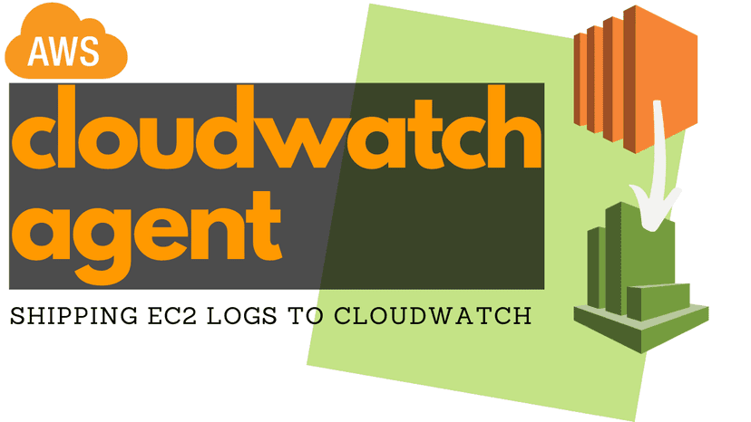 Shipping AWS EC2 logs to CloudWatch with the CloudWatch agent